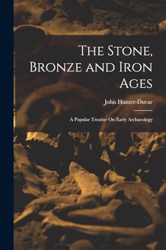 The Stone, Bronze and Iron Ages