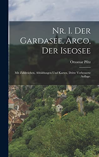 Nr. I. Der Gardasee, Arco, der Iseosee