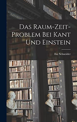 Das Raum-Zeit-Problem Bei Kant Und Einstein
