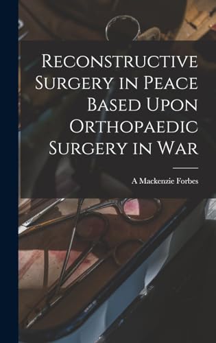 Reconstructive Surgery in Peace Based Upon Orthopaedic Surgery in War