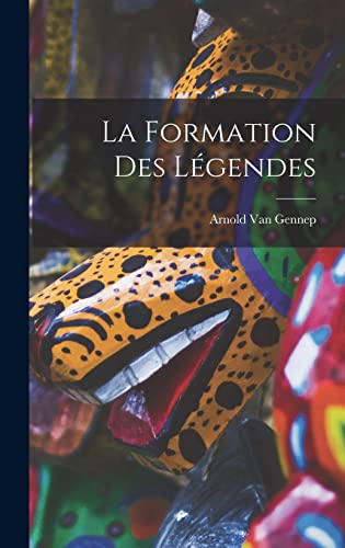 La Formation Des Legendes