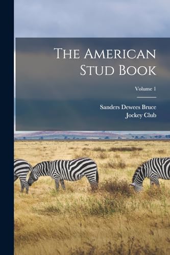 The American Stud Book; Volume 1