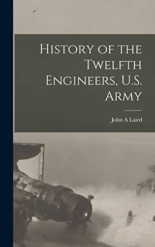 History of the Twelfth Engineers, U.S. Army