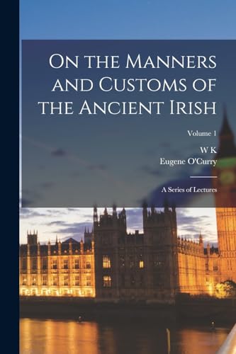 On the Manners and Customs of the Ancient Irish