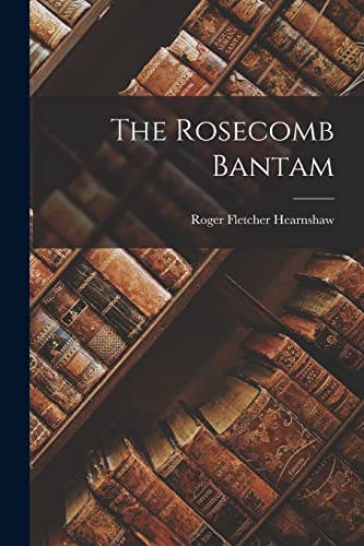 The Rosecomb Bantam