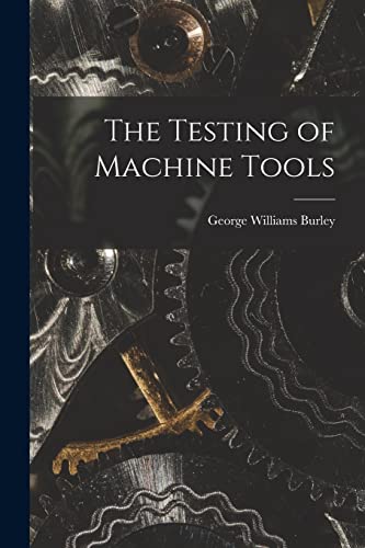 The Testing of Machine Tools