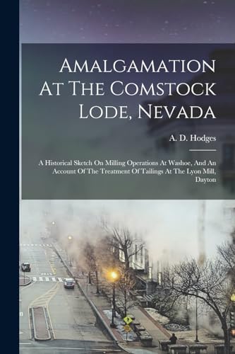Amalgamation At The Comstock Lode, Nevada