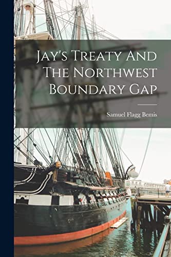 Jay's Treaty And The Northwest Boundary Gap