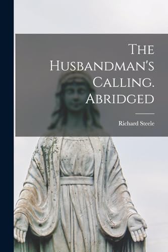 The Husbandman's Calling. Abridged