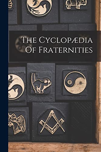 The Cyclopaedia Of Fraternities