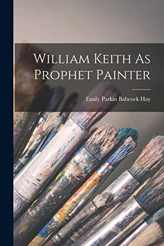 William Keith As Prophet Painter