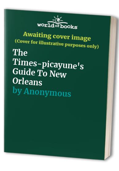 The Times-picayune's Guide To New Orleans