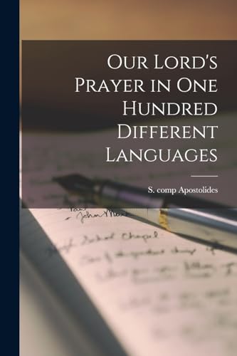 Our Lord's Prayer in One Hundred Different Languages