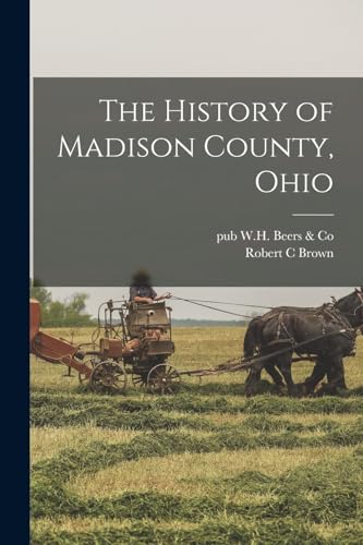The History of Madison County, Ohio