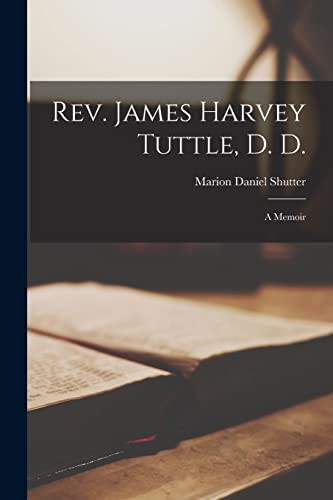 Rev. James Harvey Tuttle, D. D.
