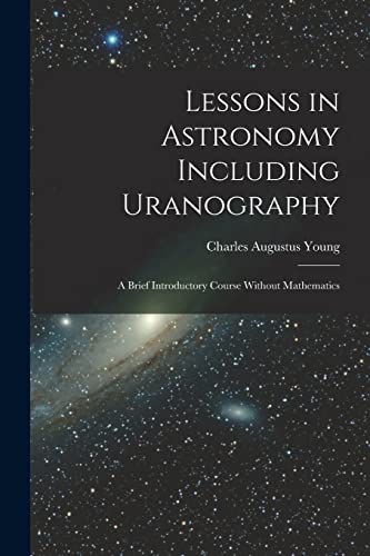 Lessons in Astronomy Including Uranography