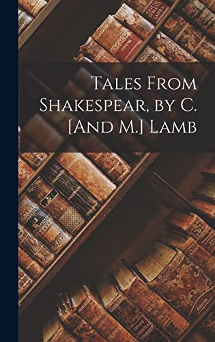 Tales From Shakespear, by C. [And M.] Lamb