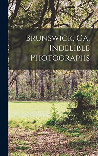Brunswick, Ga. Indelible Photographs