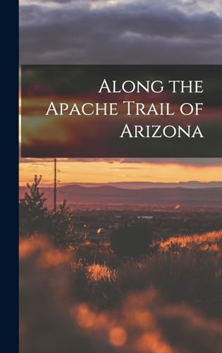 Along the Apache Trail of Arizona