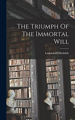 The Triumph Of The Immortal Will