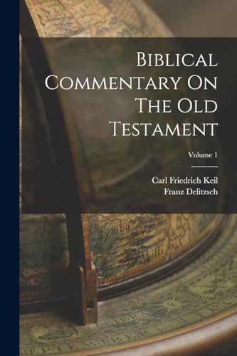 Biblical Commentary On The Old Testament; Volume 1