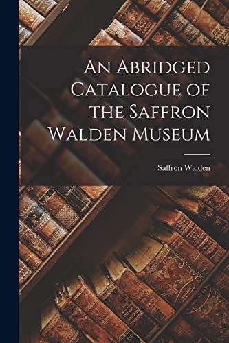 An Abridged Catalogue of the Saffron Walden Museum