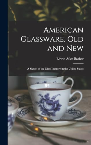 American Glassware, Old and New
