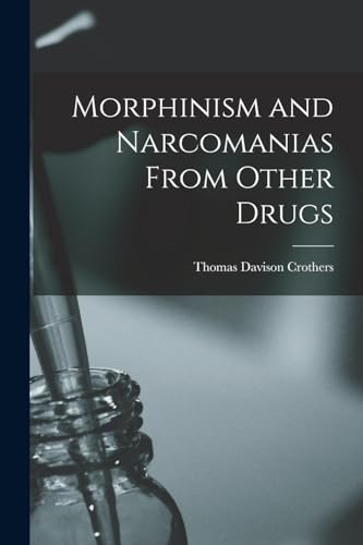 Morphinism and Narcomanias From Other Drugs