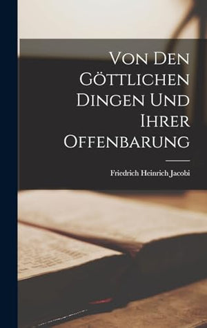 Von Den Gottlichen Dingen Und Ihrer Offenbarung