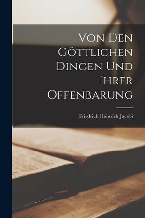 Von Den Goettlichen Dingen Und Ihrer Offenbarung