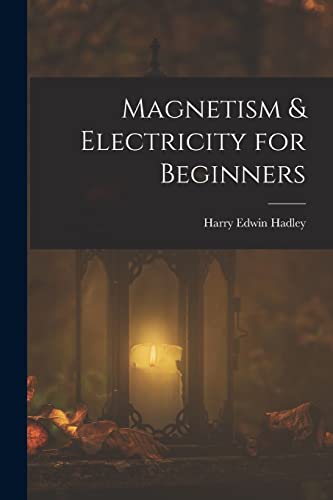 Magnetism & Electricity for Beginners