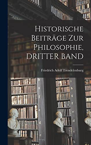 Historische Beitrage Zur Philosophie, DRITTER BAND