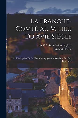 La Franche-Comte Au Milieu Du Xvie Siecle