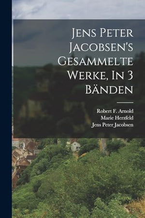 Jens Peter Jacobsen's Gesammelte Werke, In 3 Banden