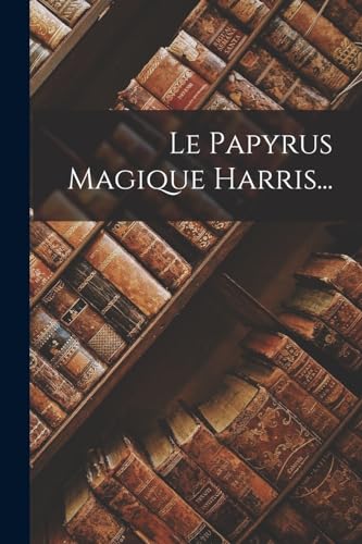 Le Papyrus Magique Harris...