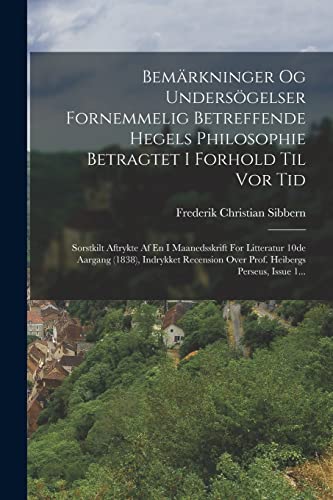 Bemarkninger Og Undersoegelser Fornemmelig Betreffende Hegels Philosophie Betragtet I Forhold Til Vor Tid