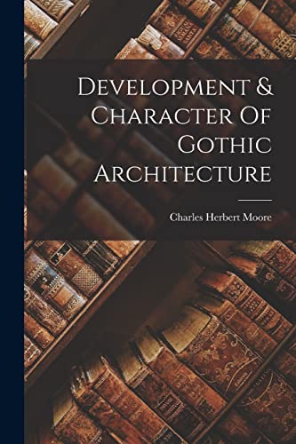 Development & Character Of Gothic Architecture