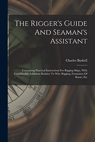 The Rigger's Guide And Seaman's Assistant