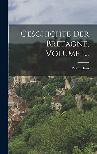 Geschichte Der Bretagne, Volume 1...