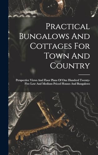 Practical Bungalows And Cottages For Town And Country