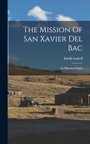 The Mission Of San Xavier Del Bac