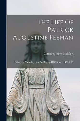 The Life Of Patrick Augustine Feehan