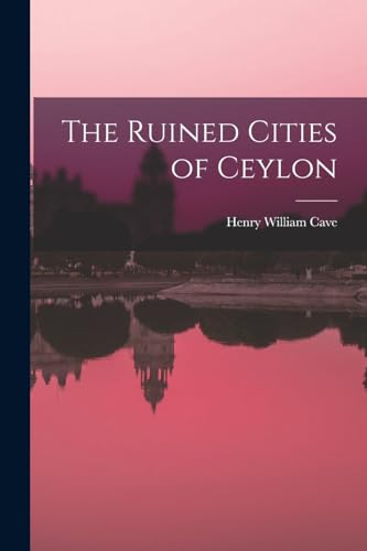 The Ruined Cities of Ceylon