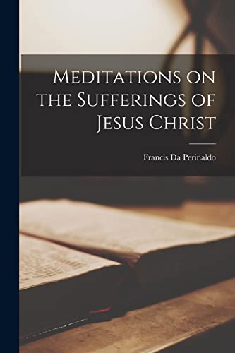 Meditations on the Sufferings of Jesus Christ