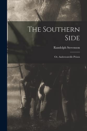 The Southern Side; or, Andersonville Prison