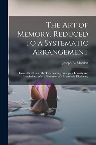 The Art of Memory, Reduced to a Systematic Arrangement