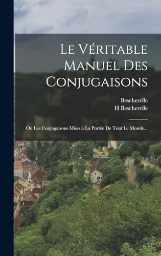 Le Veritable Manuel Des Conjugaisons