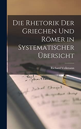 Die Rhetorik der Griechen und Roemer in systematischer UEbersicht