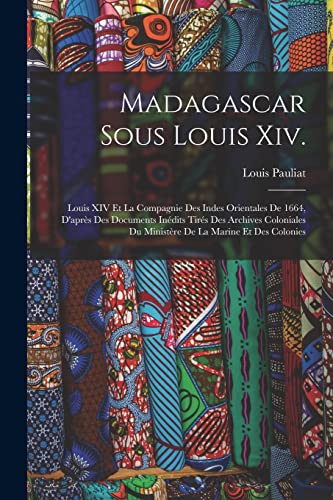 Madagascar Sous Louis Xiv.