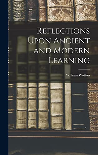 Reflections Upon Ancient and Modern Learning